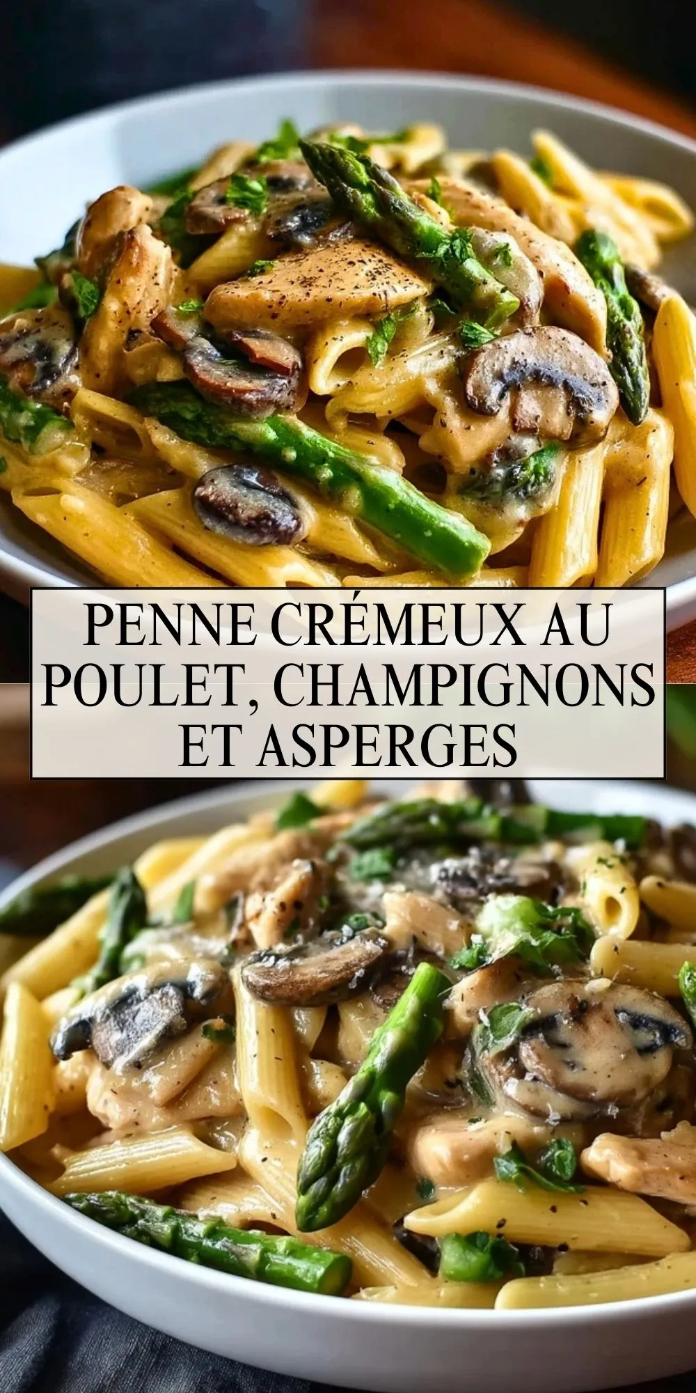 Penne Crémeux au Poulet, Champignons et Asperges - Pin 1